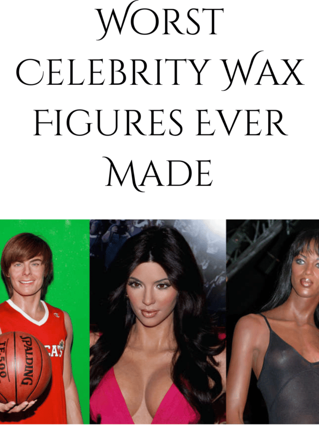 Worst Celebrity Wax Figures Ever Made