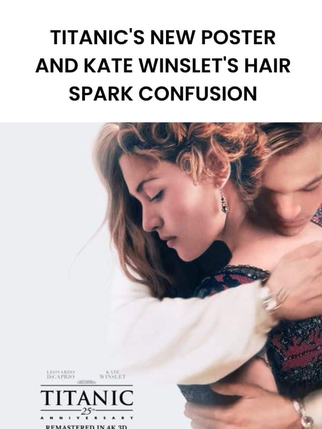 Titanic's New Poster and Kate Winslet's Hair Spark Confusion (8)