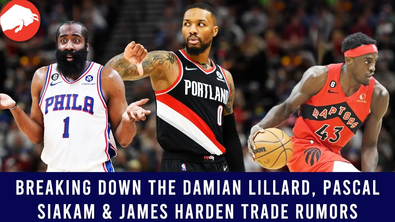 Exclusive NBA Trade Insights on Damian Lillard, James Harden, and Pascal Siakam Trade Deals