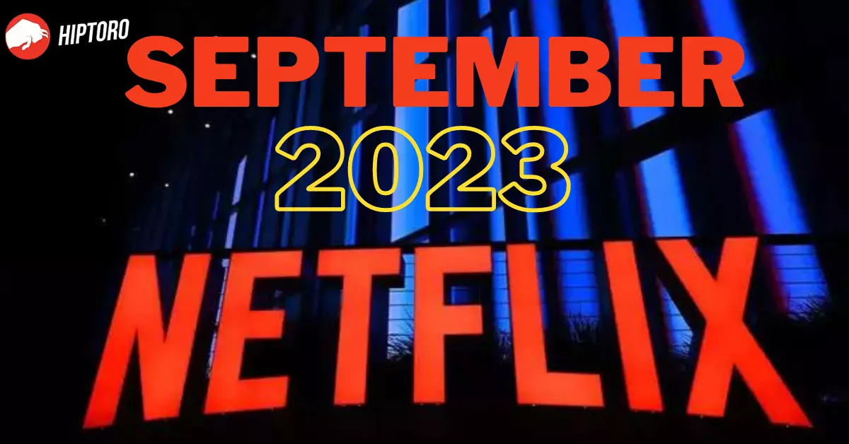 Latest Netflix Movies & TV Shows Arriving In September 2023